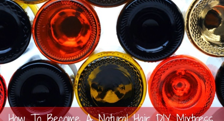 How To Become A Natural Hair DIY Mixtress