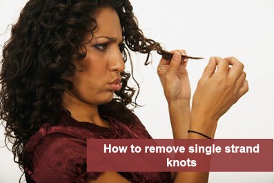 How to remove single strand knots in Natural hair