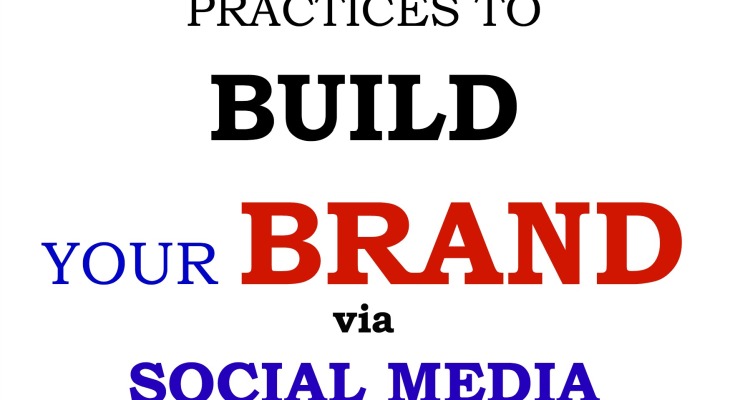 10 Best Practices to Build Your Brand via Social Media