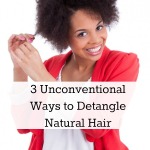 3 Unconventional Ways to Detangle Natural Hair