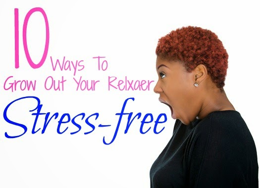 10 Steps To Growing Out A Relaxer Stress-free