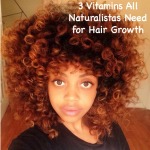 3 Vitamins All Naturalistas Need for Hair Growth