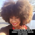 3 REASONS YOU MAY NEED TO CHANGE YOUR WASHDAY ROUTINE EVERY SEASON